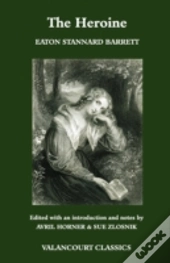The Heroine, Or, Adventures Of A Fair Romance Reader