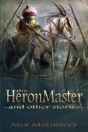 The Heronmaster And Other Stories - Preview