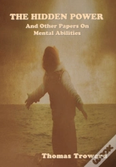The Hidden Power And Other Papers On Mental Abilities
