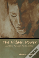 The Hidden Power And Other Papers On Mental Abilities