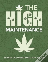 The High Maintenance Stoner Coloring Book For Adults
