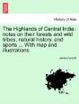 The Highlands Of Central India: Notes On - Preview