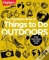 The Highlights Book Of Things To Do Outdoors