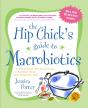 The Hip Chick'S Guide To Macrobiotics - Preview