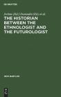 The Historian Between The Ethnologist And The Futurologist - Preview