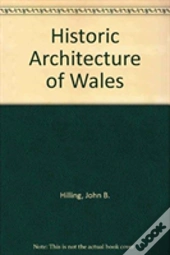 The Historic Architecture Of Wales