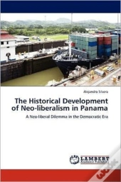 The Historical Development Of Neo-Liberalism In Panama