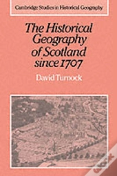 The Historical Geography Of Scotland Since 1707