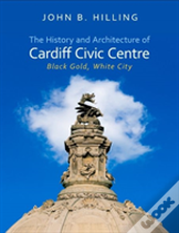The History And Architecture Of Cardiff Civic Centre