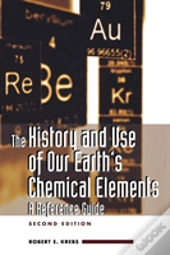 The History And Use Of Our Earth'S Chemical Elements