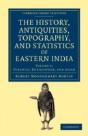 The History, Antiquities, Topography, And Statistics Of Eastern India - Preview