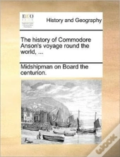 The History Of Commodore Anson'S Voyage