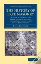 The History Of Free Masonry, Drawn From Authentic Sources Of Information