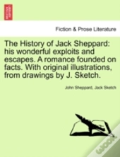 The History Of Jack Sheppard: His Wonder