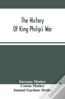 The History Of King Philip'S War