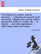The History Of London, And Its Environs.