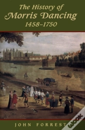 The History Of Morris Dancing, 1438-1750