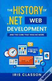 The History Of .Net Web Development And The Core That Was No More