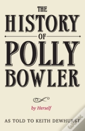 The History Of Polly Bowler By Herself