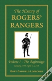 The History Of Rogers' Rangers: Vol. I: