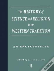 The History Of Science And Religion In The Western Tradition