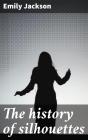 The History Of Silhouettes - Preview