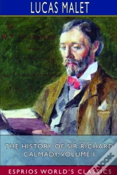 The History Of Sir Richard Calmady, Volume I (Esprios Classics)