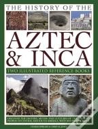 The History Of The Atzec & Inca: Two Illustrated Reference Books