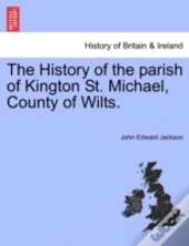 The History Of The Parish Of Kington St.