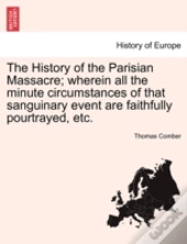 The History Of The Parisian Massacre; Wh