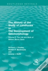The History Of The Study Of Landforms Volume 2