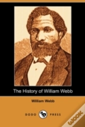 The History Of William Webb (Dodo Press)