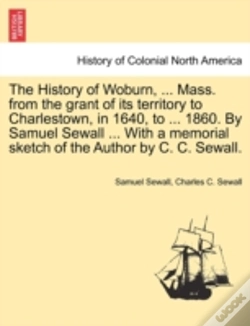 Capa do artigo The History Of Woburn, ... Mass. From Th