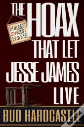 The Hoax That Let Jesse James Live