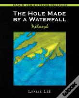 The Hole Made By A Waterfall