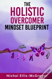 The Holistic Overcomer Mindset Blueprint