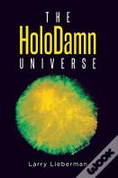 The Holodamn Universe