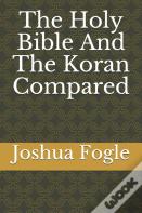 The Holy Bible And The Koran Compared