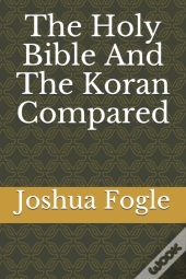 The Holy Bible And The Koran Compared