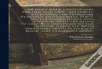 The Holy Bible, Containing The Old And New Testament, Including The Marginal Readings And Parallel Texts. With A Commentary And Critical Notes By Adam