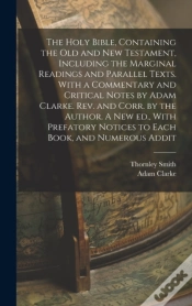 Capa do artigo The Holy Bible, Containing The Old And New Testament, Including The Marginal Readings And Parallel Texts. With A Commentary And Critical Notes By Adam