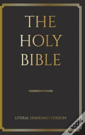 The Holy Bible: Literal Standard Version