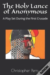 The Holy Lance Of Anonymous