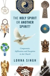 The Holy Spirit Or Another Spirit? Compromise, Infiltration And Deception In The Church