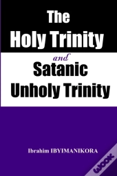The Holy Trinity And Satanic Unholy Trinity