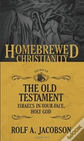 The Homebrewed Christianity Guide To The Old Testament