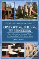 The Homeowner'S Guide To Contracting, Building, And Remodeling