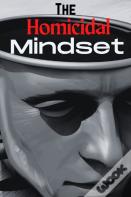 The Homicidal Mindset