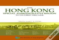 The Hong Kong Special Administrative Region In Its First Decade