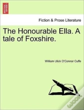 The Honourable Ella. A Tale Of Foxshire.